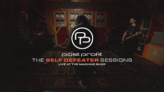 Post Profit - Self Defeater Live At The Machine Shop Wealth