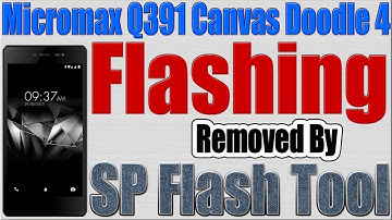 Micromax Q391 Canvas Doodle 4 Flashing By SP Flash Tool