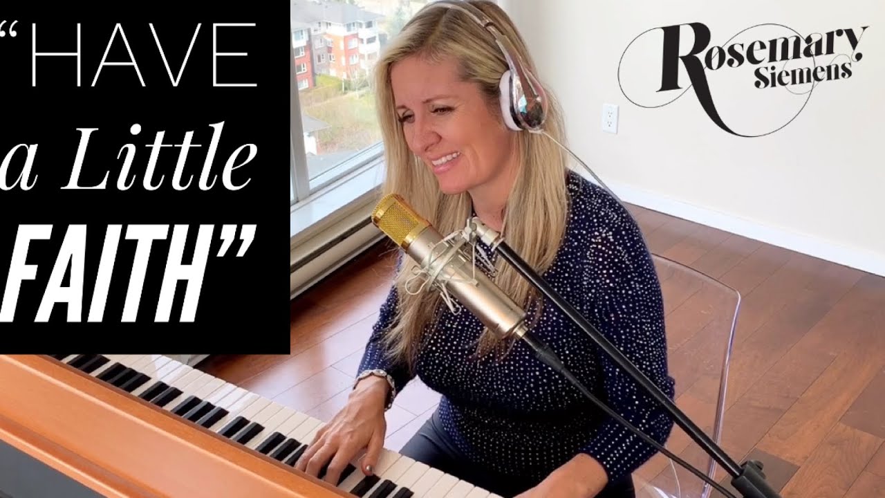 “Have a Little Faith” A Encouraging Song and Message for these