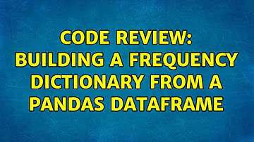 Code Review: Building a frequency dictionary from a Pandas dataframe
