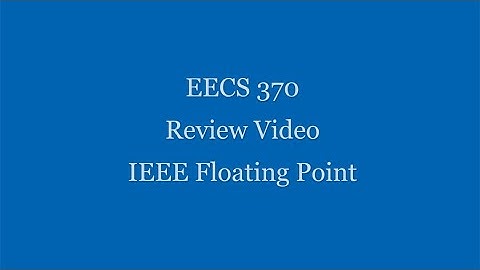 EECS 370 Review #14 - IEEE Floating Point