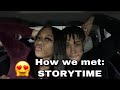 HOW WE MET ( story time )