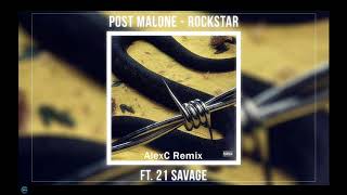 Post Malone ft. 21 Savage - Rockstar (AlexC Remix)