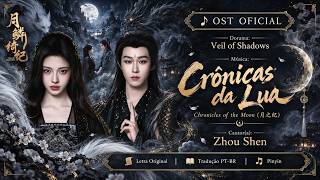 🌙 Chronicles of the Moon (月之纪) | Veil of Shadows OST | Zhou Shen | PT-BR Subtitles   Pinyin