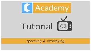Ceilfire Video Tutorial 03 - Spawning & Destroying