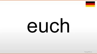 How To Pronounce Euch German