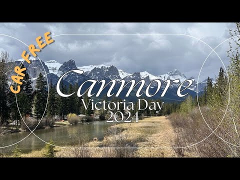 Canmore | Long Weekend ( Victoria Day) | Travelling via public transit | Car Free