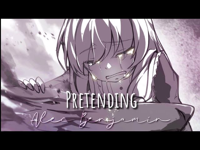 「Nightcore」→ Pretending (Lyrics) by Alec Benjamin 