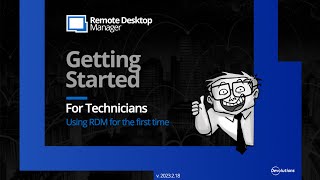 Getting Started with Remote Desktop Manager -  Using RDM for the First Time