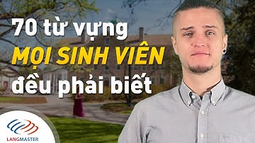 Langmaster - 70 Từ vựng tiếng Anh mọi sinh viên đều phải biết [Học tiếng Anh giao tiếp cơ bản #10]