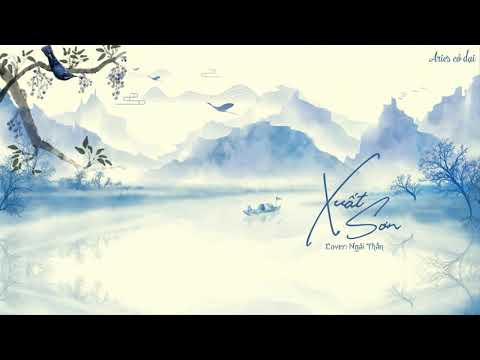 Video [Vietsub] Xuất sơn - Ngải Thần (Cover) || 出山 - 艾辰 - youtube