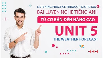 Unit 5 | The Weather Forecast | Listening Practice Through Dictation 4 | Luyện Nghe Tiếng Anh