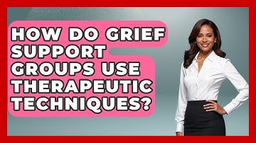 How Do Grief Support Groups Use Therapeutic Techniques? - Dealing With Grief Together