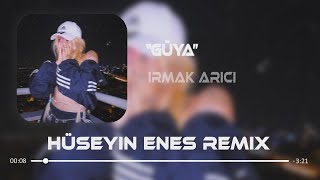 Irmak Arıcı - Güya ( Hüseyin Enes Remix ) @IrmakArc