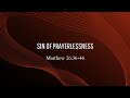 Sin of Prayerlessness - Pastor Garret Holmes (Matthew 26:36-46)