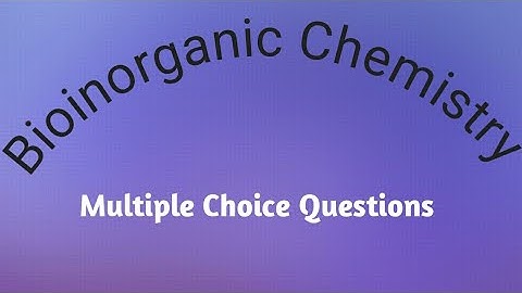 Bioinorganic Chemistry Multiple Choice Questions                                 Swapnali S Jadhav