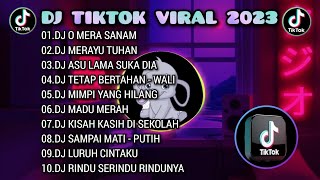 DJ TIKTOK VIRAL 2023 - DJ O MERA SANAM | DJ MERAYU TUHAN | REMIX FULL ALBUM TERBARU 🎵