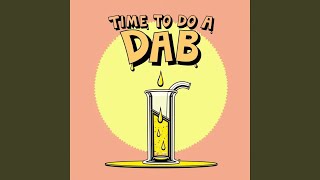 Time To Do A Dab