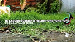 DJ Old Laguku Dubstep x Melodi Tung Tungdj melody tung tungfull bass ~ Fikri Asia ft Alind Sergio