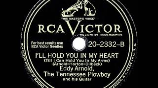 1947 Eddy Arnold - I’ll Hold You In My Heart (Till I Can Hold You In My Arms) (#1 C&W for 21 weeks)