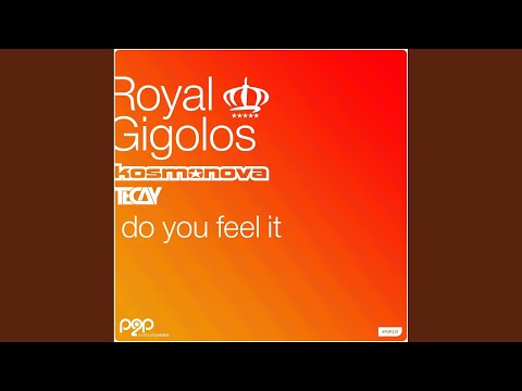 Royal Gigolos, Kosmonova, Tecay - Do You Feel It