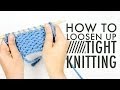 How to Fix TIGHT KNITTING