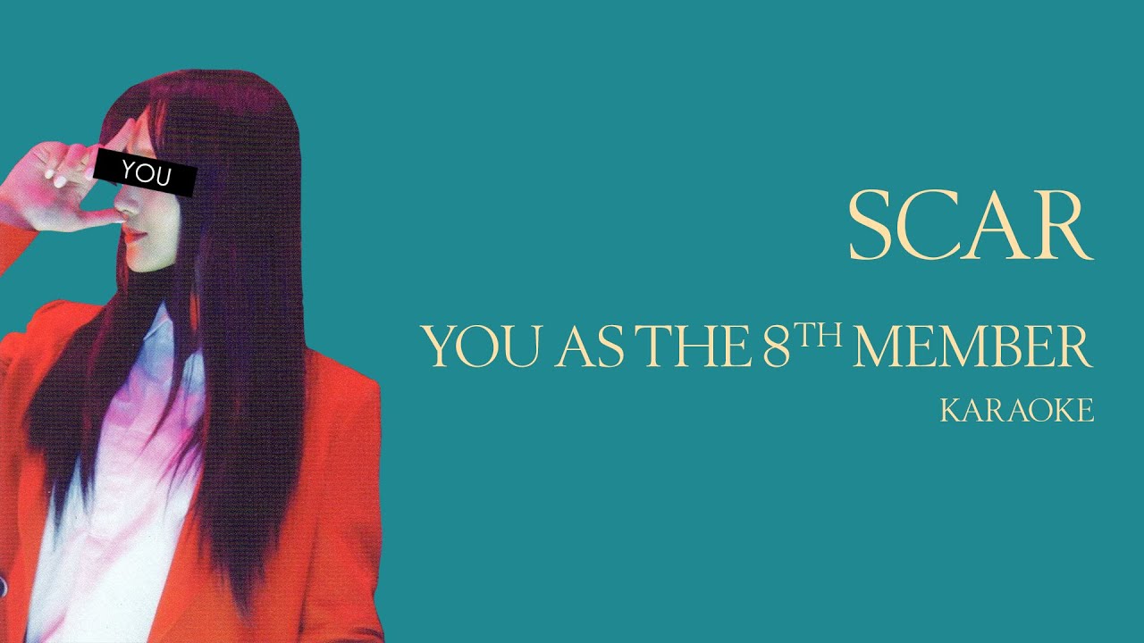 You as a member [KARAOKE] Scar (이 더럽고도 추한…) Dreamcatcher (드림캐쳐