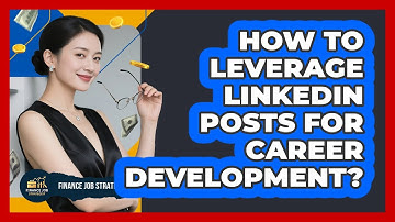 How To Leverage LinkedIn Posts For Career Development?