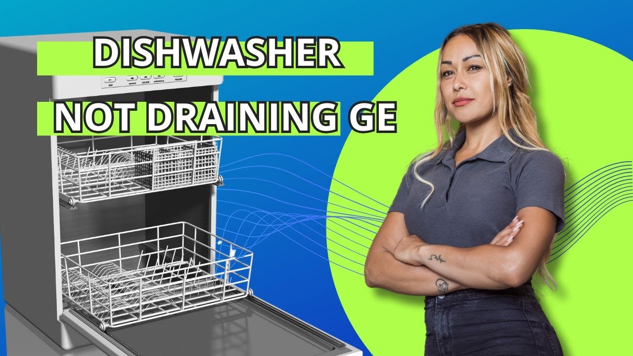 Dishwasher Not Draining GE Profile ? Here’s How to Fix It Quickly ...