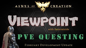 ⭐️ ﻿Ashes Of Creation: VIEWPOINT - PVE Questing - February 2021 Development Update