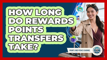 How Long Do Rewards Points Transfers Take?