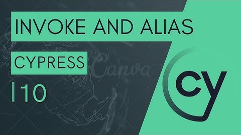 CYPRESS TUTORIAL #10 INVOKE AND ALIAS