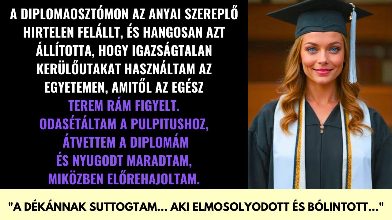 A Diplomaosztómon Anyám Azt Kiáltotta Csal­tam—A Közönség Megdermedt Ahogy A Színpadra Mentem