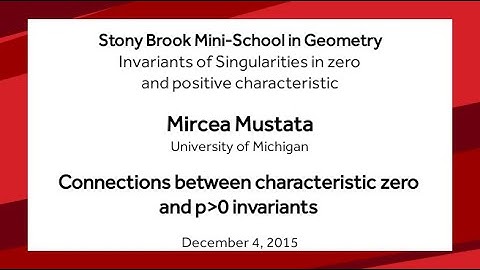 Connections between characteristic zero and p˃0 invariants - Mircea Mustata