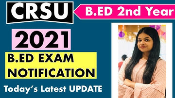 CRSU B.ED EXAM 2021 NOTIFICATION  | B.ED ALL DOUBTS | B.ED 2ND YEAR UPDATE | B.ED LATEST NEWS |