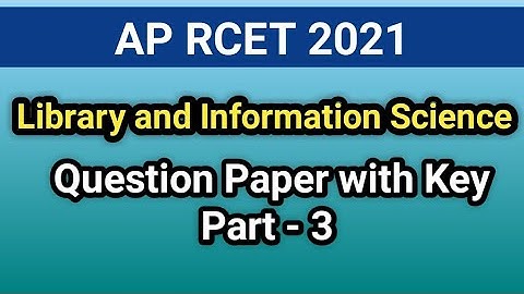 AP RCET 2021: Library and Information Science Question Paper with Key Part - 3 I Ph. D. Admission