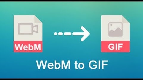 How to convert WebM to GIF format online without losing quality