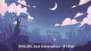 SHILOH, Sad Generation - If I Fal  (slowed + reverb)