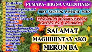 BEST TAGALOG PAMATAY PUSO/PUMAPA-IBIG SA VALENTINES DAY/MASARAP PAKINGGAN MASARAP BALIKAN#music 