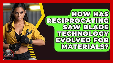 How Has Reciprocating Saw Blade Technology Evolved For Materials? - ToolBench Pros