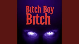 Bitch Boy Bitch
