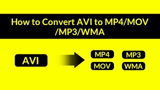 How to convert AVI to MP4/MOV/MP3/WMA and more