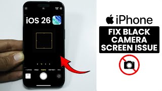 [iOS 26] How to Fix Black Camera Screen Problem on iPhone - Camera Not Working