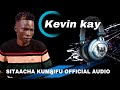 Kevin Kay SITAACHA KUMSIFU OFFICIAL AUDIO
