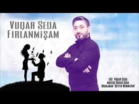 Vuqar Seda - Firlanmisam 2019