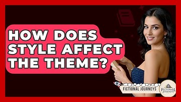 How Does Style Affect The Theme? - Fictional Journeys