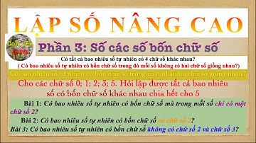 4521. Toán nâng cao lớp 4, lớp 5. Lập số nâng cao_P3: Số các số có bốn chữ số  #Hoccungconyeu5