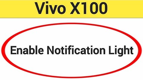 How to enable notification light, Vivo X100 me notification light enable kaise karen, lighting