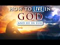 How to live in god and he in you  spiritual growth in christ