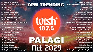 Hot Hits Philippines - PALAGI | Best of Wish 107.5 Songs Playlist | OPM Trending 2025